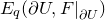 upper E Subscript q Baseline left parenthesis partial differential upper U comma upper F vertical bar Subscript partial differential upper U Baseline right parenthesis
