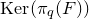 normal upper K normal e normal r left parenthesis pi Subscript q Baseline left parenthesis upper F right parenthesis right parenthesis
