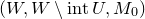 left parenthesis upper W comma upper W minus normal i normal n normal t upper U comma upper M 0 right parenthesis