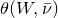 theta left parenthesis upper W comma nu overbar right parenthesis