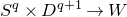 upper S Superscript q Baseline times upper D Superscript q plus 1 Baseline right arrow upper W