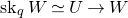 normal s normal k Subscript q Baseline upper W asymptotically equals upper U right arrow upper W