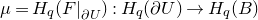 mu equals upper H Subscript q Baseline left parenthesis upper F vertical bar Subscript partial differential upper U Baseline right parenthesis colon upper H Subscript q Baseline left parenthesis partial differential upper U right parenthesis right arrow upper H Subscript q Baseline left parenthesis upper B right parenthesis