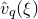 ModifyingAbove v With caret Subscript q Baseline left parenthesis xi right parenthesis