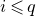 i less than or slanted equals q