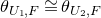 theta Subscript upper U 1 comma upper F Baseline approximately equals theta Subscript upper U 2 comma upper F