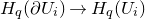 upper H Subscript q Baseline left parenthesis partial differential upper U Subscript i Baseline right parenthesis right arrow upper H Subscript q Baseline left parenthesis upper U Subscript i Baseline right parenthesis