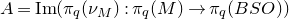 upper A equals normal upper I normal m left parenthesis pi Subscript q Baseline left parenthesis nu Subscript upper M Baseline right parenthesis colon pi Subscript q Baseline left parenthesis upper M right parenthesis right arrow pi Subscript q Baseline left parenthesis upper B upper S upper O right parenthesis right parenthesis