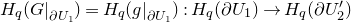 upper H Subscript q Baseline left parenthesis upper G vertical bar Subscript partial differential upper U 1 Baseline right parenthesis equals upper H Subscript q Baseline left parenthesis g vertical bar Subscript partial differential upper U 1 Baseline right parenthesis colon upper H Subscript q Baseline left parenthesis partial differential upper U 1 right parenthesis right arrow upper H Subscript q Baseline left parenthesis partial differential upper U prime 2 right parenthesis
