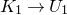 upper K 1 right arrow upper U 1