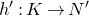h prime colon upper K right arrow upper N prime