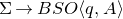 normal upper Sigma right arrow upper B upper S upper O left angle bracket q comma upper A right angle bracket