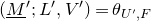 left parenthesis upper M underbar Superscript prime Baseline semicolon upper L prime comma upper V Superscript prime Baseline right parenthesis equals theta Subscript upper U prime comma upper F