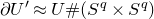 partial differential upper U Superscript prime Baseline almost equals upper U number sign left parenthesis upper S Superscript q Baseline times upper S Superscript q Baseline right parenthesis