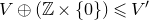 upper V circled plus left parenthesis double struck upper Z times StartSet 0 EndSet right parenthesis less than or slanted equals upper V prime