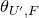theta Subscript upper U prime comma upper F