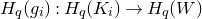 upper H Subscript q Baseline left parenthesis g Subscript i Baseline right parenthesis colon upper H Subscript q Baseline left parenthesis upper K Subscript i Baseline right parenthesis right arrow upper H Subscript q Baseline left parenthesis upper W right parenthesis