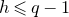h less than or slanted equals q minus 1