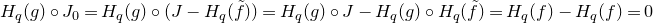 upper H Subscript q Baseline left parenthesis g right parenthesis ring upper J 0 equals upper H Subscript q Baseline left parenthesis g right parenthesis ring left parenthesis upper J minus upper H Subscript q Baseline left parenthesis f overtilde right parenthesis right parenthesis equals upper H Subscript q Baseline left parenthesis g right parenthesis ring upper J minus upper H Subscript q Baseline left parenthesis g right parenthesis ring upper H Subscript q Baseline left parenthesis f overtilde right parenthesis equals upper H Subscript q Baseline left parenthesis f right parenthesis minus upper H Subscript q Baseline left parenthesis f right parenthesis equals 0
