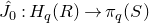 ModifyingAbove upper J With caret Subscript 0 Baseline colon upper H Subscript q Baseline left parenthesis upper R right parenthesis right arrow pi Subscript q Baseline left parenthesis upper S right parenthesis