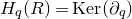 upper H Subscript q Baseline left parenthesis upper R right parenthesis equals normal upper K normal e normal r left parenthesis partial differential Subscript q Baseline right parenthesis