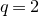 q equals 2