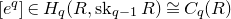 left bracket e Superscript q Baseline right bracket element of upper H Subscript q Baseline left parenthesis upper R comma normal s normal k Subscript q minus 1 Baseline upper R right parenthesis approximately equals upper C Subscript q Baseline left parenthesis upper R right parenthesis