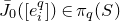 ModifyingAbove upper J With bar Subscript 0 Baseline left parenthesis left bracket e Subscript i Superscript q Baseline right bracket right parenthesis element of pi Subscript q Baseline left parenthesis upper S right parenthesis