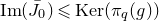 normal upper I normal m left parenthesis upper J overbar Subscript 0 Baseline right parenthesis less than or slanted equals normal upper K normal e normal r left parenthesis pi Subscript q Baseline left parenthesis g right parenthesis right parenthesis