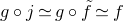 g ring j asymptotically equals g ring f overtilde asymptotically equals f