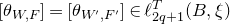 left bracket theta Subscript upper W comma upper F Baseline right bracket equals left bracket theta Subscript upper W prime comma upper F Sub Superscript prime Subscript Baseline right bracket element of script l Subscript 2 q plus 1 Superscript upper T Baseline left parenthesis upper B comma xi right parenthesis