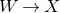 upper W right arrow upper X