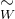 tilde Underscript upper W Endscripts