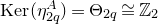 normal upper K normal e normal r left parenthesis eta Subscript 2 q Superscript upper A Baseline right parenthesis equals normal upper Theta Subscript 2 q Baseline approximately equals double struck upper Z 2