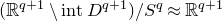 left parenthesis double struck upper R Superscript q plus 1 Baseline minus normal i normal n normal t upper D Superscript q plus 1 Baseline right parenthesis divided by upper S Superscript q Baseline almost equals double struck upper R Superscript q plus 1