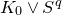 upper K 0 or upper S Superscript q