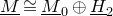 upper M underbar approximately equals upper M underbar Subscript 0 Baseline circled plus upper H underbar Subscript 2