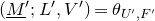 left parenthesis upper M underbar Superscript prime Baseline semicolon upper L prime comma upper V Superscript prime Baseline right parenthesis equals theta Subscript upper U prime comma upper F prime