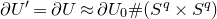 partial differential upper U Superscript prime Baseline equals partial differential upper U almost equals partial differential upper U 0 number sign left parenthesis upper S Superscript q Baseline times upper S Superscript q Baseline right parenthesis