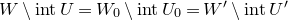 upper W minus normal i normal n normal t upper U equals upper W 0 minus normal i normal n normal t upper U 0 equals upper W prime minus normal i normal n normal t upper U prime