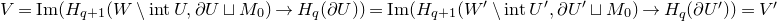 upper V equals normal upper I normal m left parenthesis upper H Subscript q plus 1 Baseline left parenthesis upper W minus normal i normal n normal t upper U comma partial differential upper U square cup upper M 0 right parenthesis right arrow upper H Subscript q Baseline left parenthesis partial differential upper U right parenthesis right parenthesis equals normal upper I normal m left parenthesis upper H Subscript q plus 1 Baseline left parenthesis upper W prime minus normal i normal n normal t upper U Superscript prime Baseline comma partial differential upper U Superscript prime Baseline square cup upper M 0 right parenthesis right arrow upper H Subscript q Baseline left parenthesis partial differential upper U Superscript prime Baseline right parenthesis right parenthesis equals upper V prime