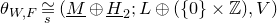 theta Subscript upper W comma upper F Baseline approximately equals Underscript Superscript s Baseline Endscripts left parenthesis upper M underbar circled plus upper H underbar Subscript 2 Baseline semicolon upper L circled plus left parenthesis StartSet 0 EndSet times double struck upper Z right parenthesis comma upper V right parenthesis