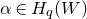 alpha element of upper H Subscript q Baseline left parenthesis upper W right parenthesis
