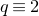 q identical to 2