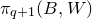pi Subscript q plus 1 Baseline left parenthesis upper B comma upper W right parenthesis
