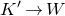 upper K prime right arrow upper W