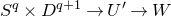 upper S Superscript q Baseline times upper D Superscript q plus 1 Baseline right arrow upper U prime right arrow upper W