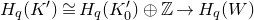 upper H Subscript q Baseline left parenthesis upper K Superscript prime Baseline right parenthesis approximately equals upper H Subscript q Baseline left parenthesis upper K prime 0 right parenthesis circled plus double struck upper Z right arrow upper H Subscript q Baseline left parenthesis upper W right parenthesis