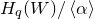 upper H Subscript q Baseline left parenthesis upper W right parenthesis divided by left angle bracket alpha right angle bracket