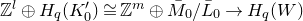 double struck upper Z Superscript l Baseline circled plus upper H Subscript q Baseline left parenthesis upper K prime 0 right parenthesis approximately equals double struck upper Z Superscript m Baseline circled plus upper M overbar Subscript 0 Baseline divided by upper L overbar Subscript 0 Baseline right arrow upper H Subscript q Baseline left parenthesis upper W right parenthesis